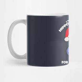 I Want A Hippopotamus For Christmas Mug